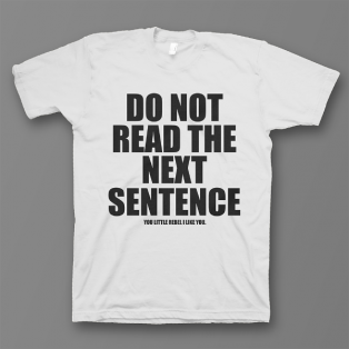 Прикольная футболка с принтом "Do not read the next sentence"